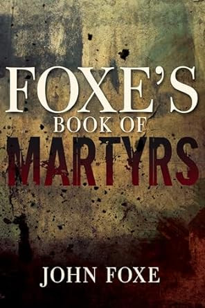 Foxe's Book of Martyrs