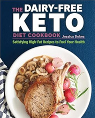 The Dairy-Free Ketogenic Diet Cookbook