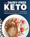 The Dairy-Free Ketogenic Diet Cookbook