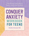 Conquer Anxiety Workbook for Teens