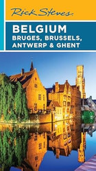 Rick Steves Belgium: Bruges Brussels Antwerp & Ghent