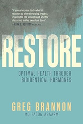 Restore: Optimal Health through Bioidentical Hormones