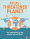 Atlas of a Threatened Planet