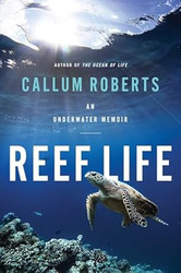 Reef Life: An Underwater Memoir