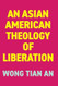 An Asian American Theology of Liberation