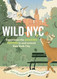 Wild NYC: Experience the Amazing Nature in and around New York City