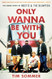 Only Wanna Be with You