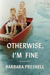 Otherwise I'm Fine: A Memoir