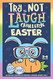 Try Not to Laugh Challenge Easter Joke Book for Kids 3-6