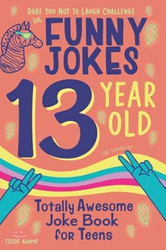 13 Year Old Joke Book for Teens Totally Awesome Dare You