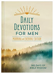 Daily Devotions for Men Morning & Evening Edition