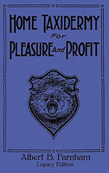 Home Taxidermy For Pleasure And Profit