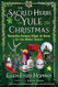 The Sacred Herbs of Yule and Christmas The Sacred Herbs of Yule and Christmas
