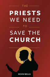 The Priests We Need to Save the Church