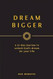 Dream Bigger