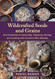 Wildcrafted Seeds and Grains