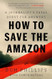 How to Save the Amazon
