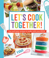 Let's Cook Together! Fun and Tasty Recipes to Make With