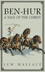 Ben-Hur: A Tale of the Christ The Unabridged Original 1880