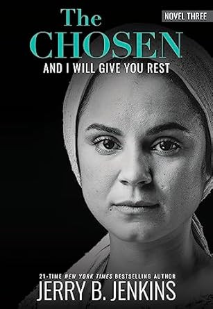 The Chosen: And I Will Give You Rest: A Novel Based on Season 3