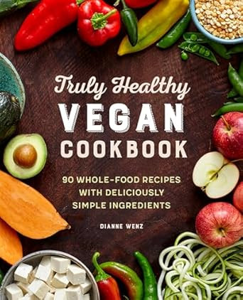 Truly Healthy Vegan Cookbook