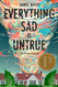 Everything Sad Is Untrue:
