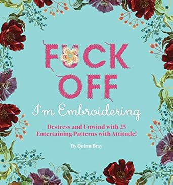 Fuck Off I'm Embroidering