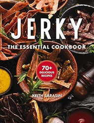 Jerky: The Essential Cookbook with Over 50 Recipes for