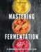 Mastering Fermentation