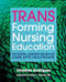 TRANSforming Nursing Education