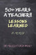 50+ Years a Teacher!! Lessons Learned