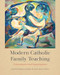 Modern Catholic Family Teaching