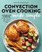 Convection Oven Cooking Made Simple Convection Oven Cooking Made Simple