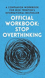 OFFICIAL WORKBOOK for STOP OVERTHINKING