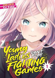 Young Ladies Don't Play Fighting Games Vol. 1