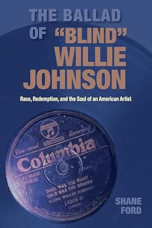 The Ballad of "Blind" Willie Johnson