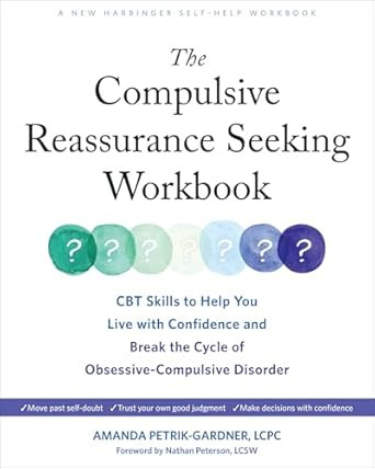 The Compulsive Reassurance Seeking Workbook