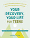 Your Recovery Your Life for Teens