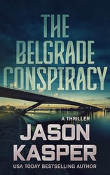 The Belgrade Conspiracy: A David Rivers Thriller