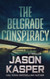The Belgrade Conspiracy: A David Rivers Thriller