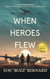 When Heroes Flew