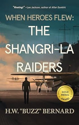 When Heroes Flew: The Shangri-La Raiders
