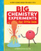 Big Chemistry Experiments for Little Kids