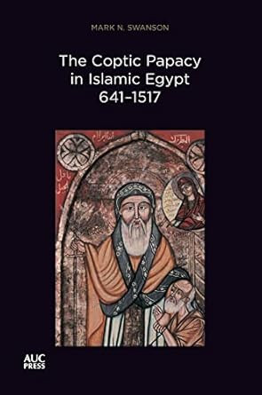 The Coptic Papacy in Islamic Egypt 6411517