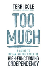 Too Much: A Guide to Breaking the Cycle of High-Functioning