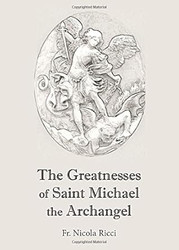The Greatnesses of Saint Michael the Archangel