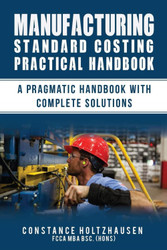 MANUFACTURING STANDARD COSTING PRACTICAL HANDBOOK
