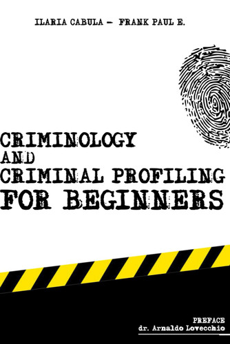 Criminology and Criminal Profiling for beginners: