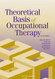 Theoretical Basis Of Occupational Therapy