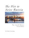 The Plot to Seize Russia